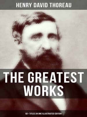 cover image of The Greatest Works of Henry David Thoreau – 92+ Titles in One Illustrated Edition